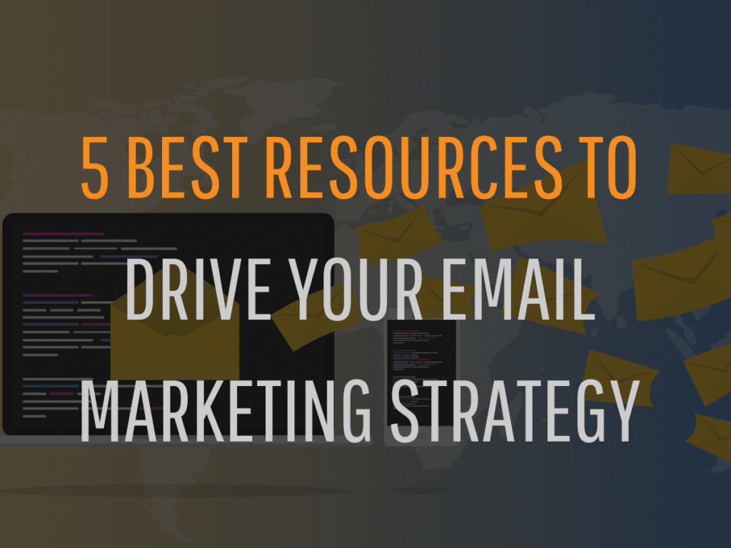 5 best Resources to Drive Your Email Marketing Strategy